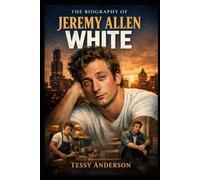 The Biography of Jeremy Allen White: An Unlikely Icon's Rise in Television and Film