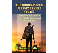 The Biography of Jeremy Renner (2025): Hollywood Star, Marvel Icon, and the Man Beyond the Spotlight