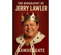 The Biography of Jerry Lawler: From Memphis Rings to Wrestling Royalty