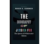 The Biography Of Jessica Fox: The Queen Of Whitewater Slalom