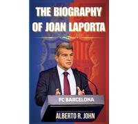 THE BIOGRAPHY OF JOAN LAPORTA: The Untold Story of the Man Who Rescued Barcelona and Rewrote Its Destiny