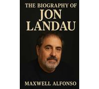 The Biography of Jon Landau: The Visionary Who Saw the Future of Music and Film