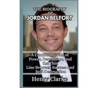 THE BIOGRAPHY OF JORDAN BELFORT: A Cautionary Tale of Power, Persuasion, and the Thin Line Between Success and Self-Destruction