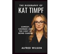 The Biography of Kat Timpf: Comedy, Courage and the Cost of Being Candid