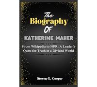 The biography of Katherine Maher: From Wikipedia to NPR: A Leader’s Quest for Truth in a Divided World