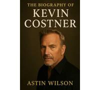 The Biography of Kevin Costner: When Success Turns into Scrutiny