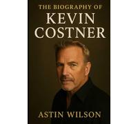 The Biography of Kevin Costner: When Success Turns into Scrutiny