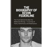 THE BIOGRAPHY of Kevin Federline: The Truth Behind the Man the Media Got Wrong - A Journey of Fame, Fatherhood, and Redemption
