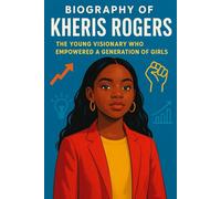 The Biography of KHERIS ROGERS: The young Visionary who empowered a generation of girls