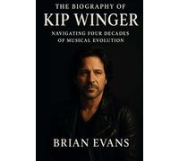 The Biography of Kip Winger: Navigating Four Decades of Musical Evolution