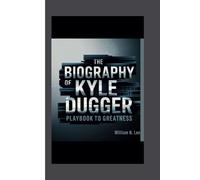 The biography of Kyle Dugger: Playbook to Greatness