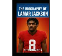 The Biography of Lamar Jackson: Breaking Barriers, Breaking Records