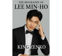 The Biography of Lee Min ho: Dreams, Determination, and Destiny
