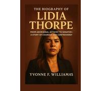 The Biography of Lidia Thorpe: From Aboriginal Activist to Senator-A Story of Courage and Controversy