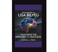 The biography of Lisa Bilyeu: Mastering the Mindset of Success