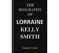 THE BIOGRAPHY OF LORRAINE KELLY SMITH
