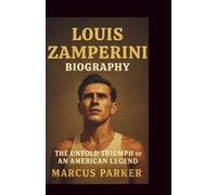 The Biography of Louis Zamperini: From Berlin’s Tracks to Pacific Rafts and POW Camps-The Untold Triumph of an American Legend