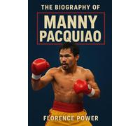 The Biography of Manny Pacquiao: The Fighting Pride of the Philippines