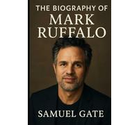 The Biography of Mark Ruffalo: Balancing Fame, Family, and the Fight for Change