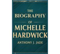 THE BIOGRAPHY OF MICHELLE HARDWICK
