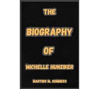 THE BIOGRAPHY OF MICHELLE HUNZIKER