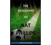 THE BIOGRAPHY OF NAT PHILLIPS