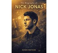 The Biography of Nick Jonas: Brotherhood, Breakthroughs, and Building a Legacy