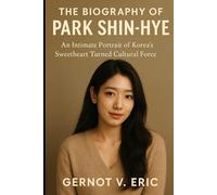 The Biography of Park Shin-hye: An Intimate Portrait of Korea's Sweetheart Turned Cultural Force