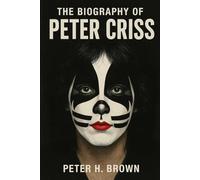 The Biography of Peter Criss: The Drummer Who Became a Legend and Had to Learn to Be Human Again