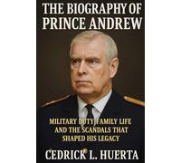 THE BIOGRAPHY OF PRINCE ANDREW: Military Duty Family Life and the Scandals That Shaped His Legacy