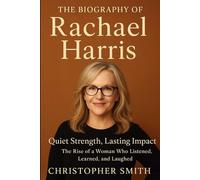 The Biography Of Rachael Harris: Quiet Strength, Lasting Impact : The Rise of a Woman Who Listened, Learned, and Laughed