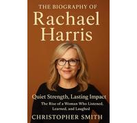 The Biography Of Rachael Harris: Quiet Strength, Lasting Impact : The Rise of a Woman Who Listened, Learned, and Laughed