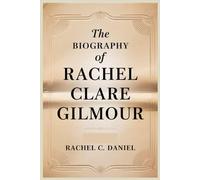 THE BIOGRAPHY OF Rachel Clare Gilmour