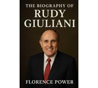 The Biography of Rudy Giuliani: Between Honor and Controversy