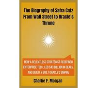 The Biography of Safra Catz: From Wall Street to Oracle’s Throne: How a Relentless Strategist Redefined Enterprise Tech, Led $43 Billion in Deals, and Quietly Built Oracle’s Empire