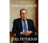 The Biography of Sergey Lavrov: A Russian Voice in a Multipolar World