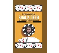 The biography of Shaun Deeb: The Evolution of a Poker Powerhouse