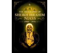 THE BIOGRAPHY OF SHEIKH IBRAHIM NIASS (1900-1975)