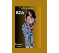 THE BIOGRAPHY OF SZA: THE LIFE AND LEGACY OF SZA