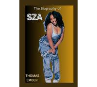 THE BIOGRAPHY OF SZA: THE LIFE AND LEGACY OF SZA