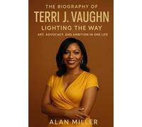 The Biography Of Terri J Vaughn: Lighting the Way: Art, Advocacy, and Ambition in One Life