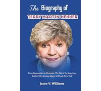 The Biography of Terry Martin Hekker: From Homemaker to Humorist: The Life of the American Author Who Became Mayor of Nyack, New York