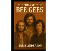 The Biography of the Bee Gees: Three Voices, One Story and the Price of Musical Immortality