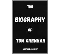 THE BIOGRAPHY OF TOM GRENNAN