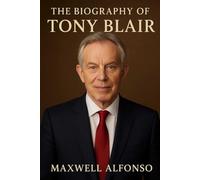 The Biography of Tony Blair: Between Reform and Controversy