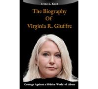 The Biography of Virginia R. Giuffre: Courage Against a Hidden World of Abuse