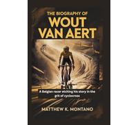 THE BIOGRAPHY OF WOUT VAN AERT: A Belgian racer etching his story in the grit of cyclocross