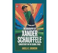 The biography of Xander Schauffele: Consistency on the Global Stage