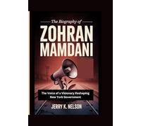 THE BIOGRAPHY OF ZOHRAN MAMDANI: The Voice of a Visionary Reshaping New York Government