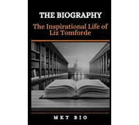 The Biography: The Inspirational Life of Liz Tomforde